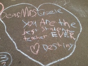 Chalk writing that a 4th grader did for me towards the end of school :]